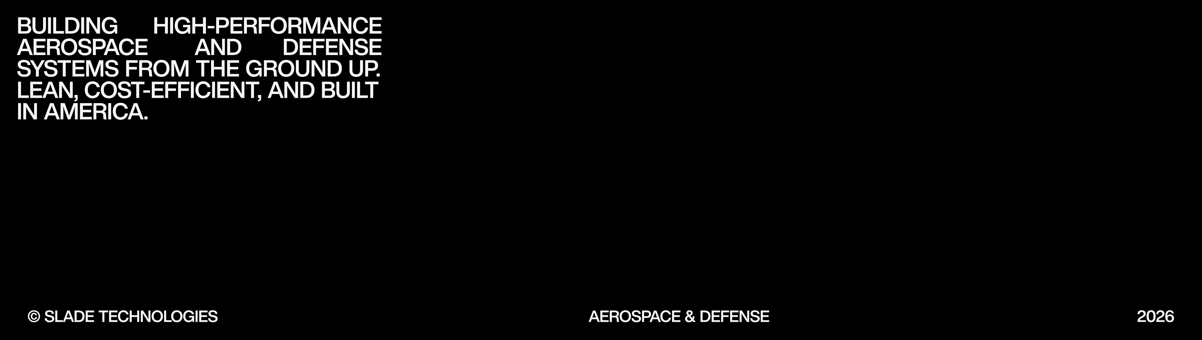 Building high-performance aerospace and defense systems from the ground up. Lean, cost-efficient, and built in America.